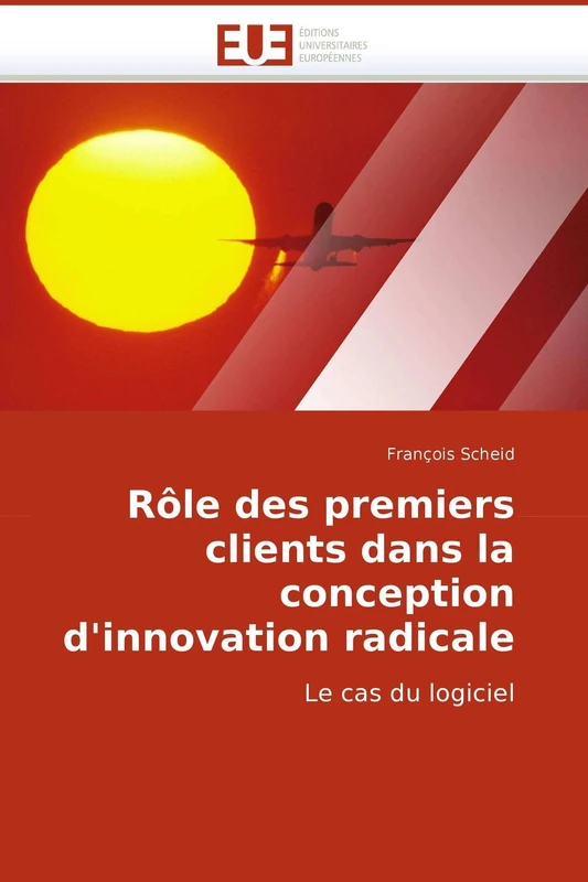 Rôle des premiers clients dans la conception d'innovation radicale: Le cas du logiciel (Omn.Univ.Europ.)