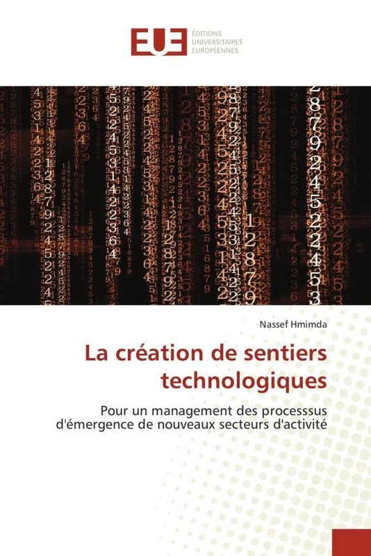 La création de sentiers technologiques: Pour un management des processsus d'émergence de nouveaux secteurs d'activité