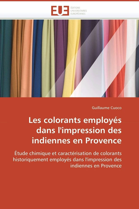 Les colorants employés dans l'impression des indiennes en Provence: Étude chimique et caractérisation de colorants historiquement employés dans l'impression des indiennes en Provence - Image 1