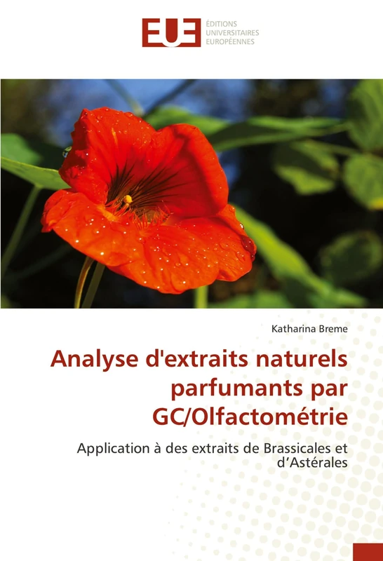 Analyse d'extraits naturels parfumants par GC/Olfactométrie: Application à des extraits de Brassicales et d’Astérales (Omn.Univ.Europ.)