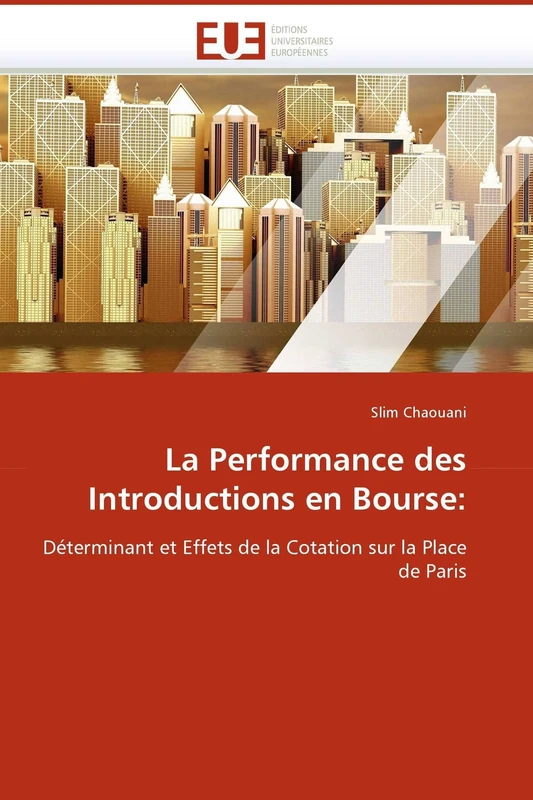 La Performance des Introductions en Bourse:: Déterminant et Effets de la Cotation sur la Place de Paris (Omn.Univ.Europ.)