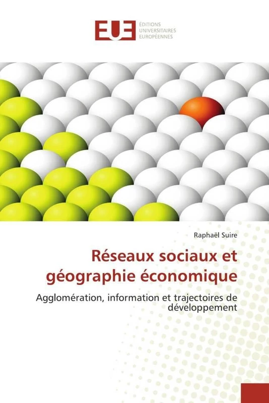Réseaux sociaux et géographie économique: Agglomération, information et trajectoires de développement (Omn.Univ.Europ.)