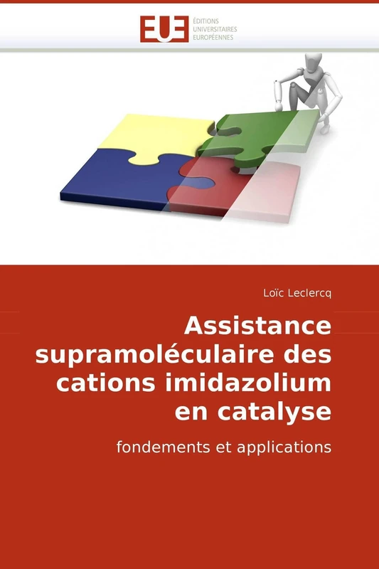 Assistance supramoléculaire des cations imidazolium en catalyse: fondements et applications (Omn.Univ.Europ.)