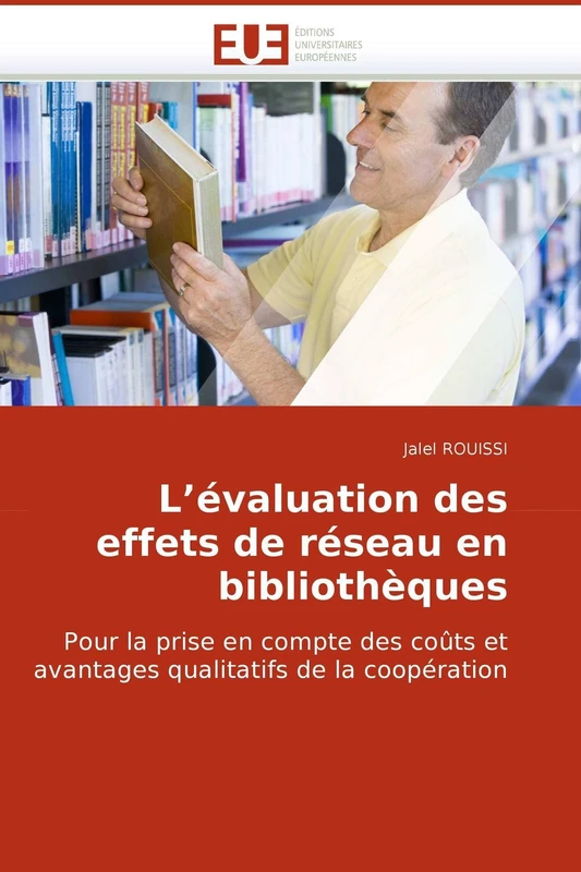 L?évaluation des effets de réseau en bibliothèques: Pour la prise en compte des coûts et avantages qualitatifs de la coopération (Omn.Univ.Europ.)