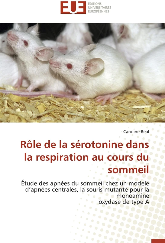 Rôle de la sérotonine dans la respiration au cours du sommeil: Étude des apnées du sommeil chez un modèle d’apnées centrales, la souris mutante pour la monoamine oxydase de type A