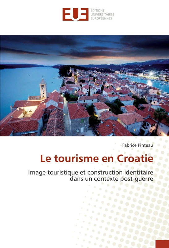 Le tourisme en Croatie: Image touristique et construction identitaire dans un contexte post-guerre (Omn.Univ.Europ.)