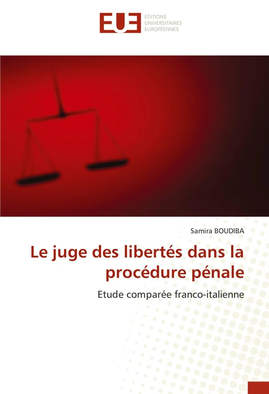 Le juge des libertés dans la procédure pénale: Etude comparée franco-italienne (Omn.Univ.Europ.)