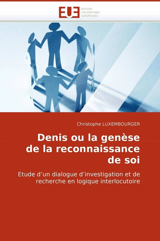 Denis ou la genèse de la reconnaissance de soi: Etude d'un dialogue d'investigation et de recherche en logique interlocutoire (Omn.Univ.Europ.)