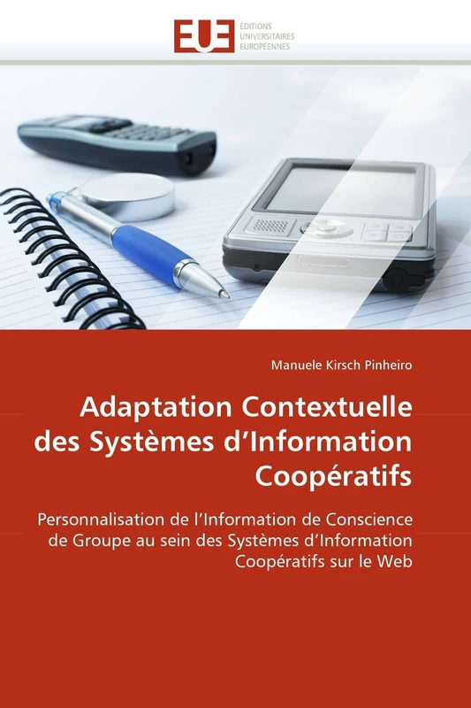 Adaptation Contextuelle des Systèmes d'Information Coopératifs: Personnalisation de l'Information de Conscience de Groupe au sein des Systèmes d'Information Coopératifs sur le Web (Omn.Univ.Europ.)