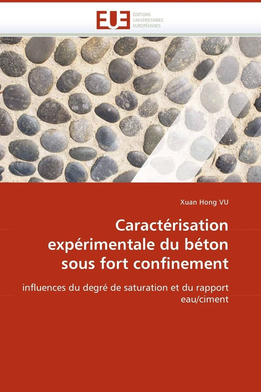 Caractérisation expérimentale du béton sous fort confinement: influences du degré de saturation et du rapport eau/ciment (Omn.Univ.Europ.)
