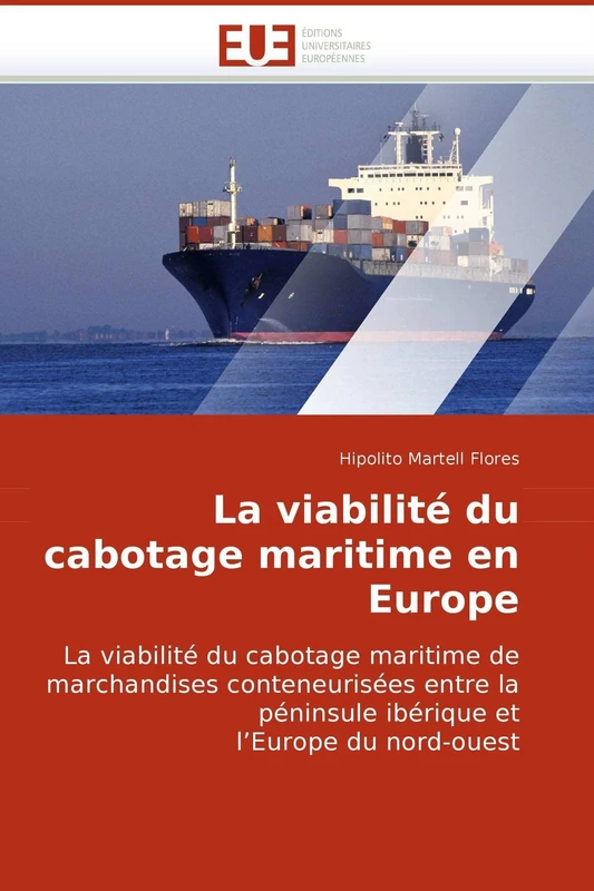 La viabilité du cabotage maritime en Europe: La viabilité du cabotage maritime de marchandises conteneurisées entre la péninsule ibérique et l?Europe du nord-ouest (Omn.Univ.Europ.) - Image 1