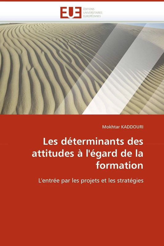 Les déterminants des attitudes à l'égard de la formation: L'entrée par les projets et les stratégies (Omn.Univ.Europ.)