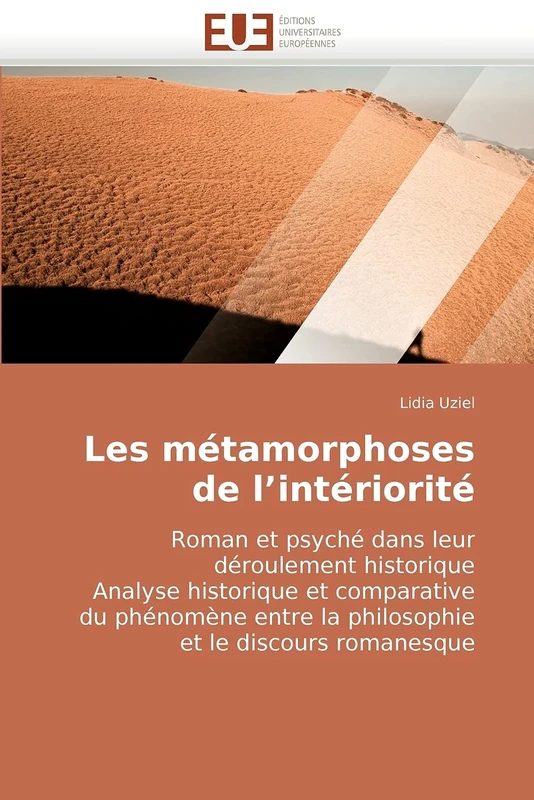 Les métamorphoses de l?intériorité: Roman et psyché dans leur déroulement historique Analyse historique et comparative du phénomène entre la philosophie et le discours romanesque - Image 1
