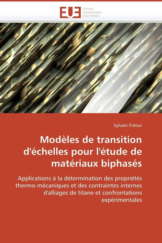 Modèles de transition d'échelles pour l'étude de matériaux biphasés: Applications à la détermination des propriétés thermo-mécaniques et des ... expérimentales (Omn.Univ.Europ.) - Image 1