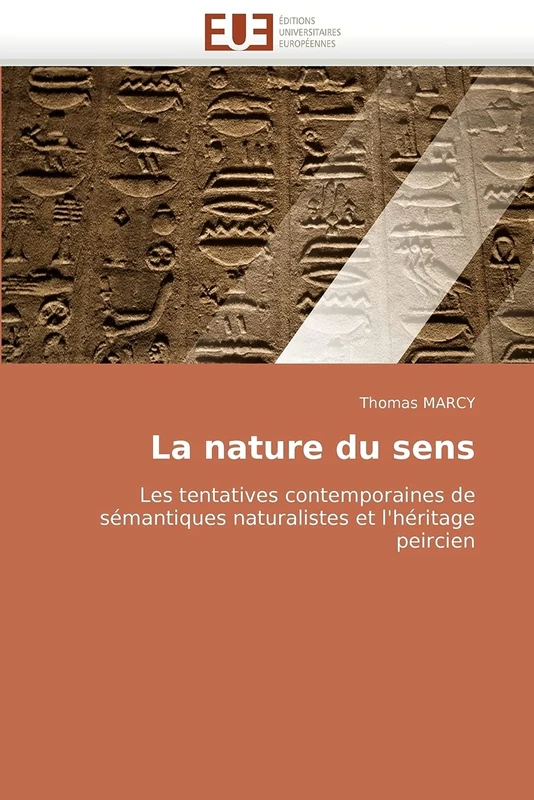 La nature du sens: Les tentatives contemporaines de sémantiques naturalistes et l'héritage peircien