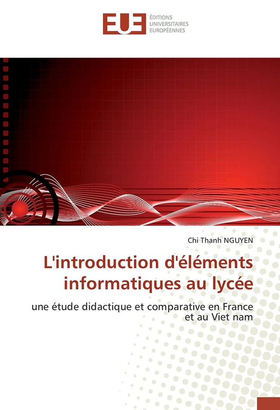 L'introduction d'éléments informatiques au lycée: une étude didactique et comparative en France et au Viet nam