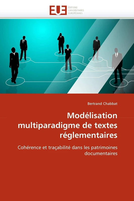 Modélisation multiparadigme de textes réglementaires: Cohérence et traçabilité dans les patrimoines documentaires (Omn.Univ.Europ.)