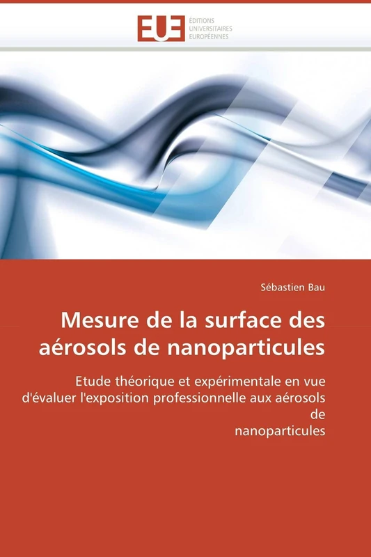 Mesure de la surface des aérosols de nanoparticules: Etude théorique et expérimentale en vue d'évaluer l'exposition professionnelle aux aérosols de nanoparticules (Omn.Univ.Europ.) - Image 1
