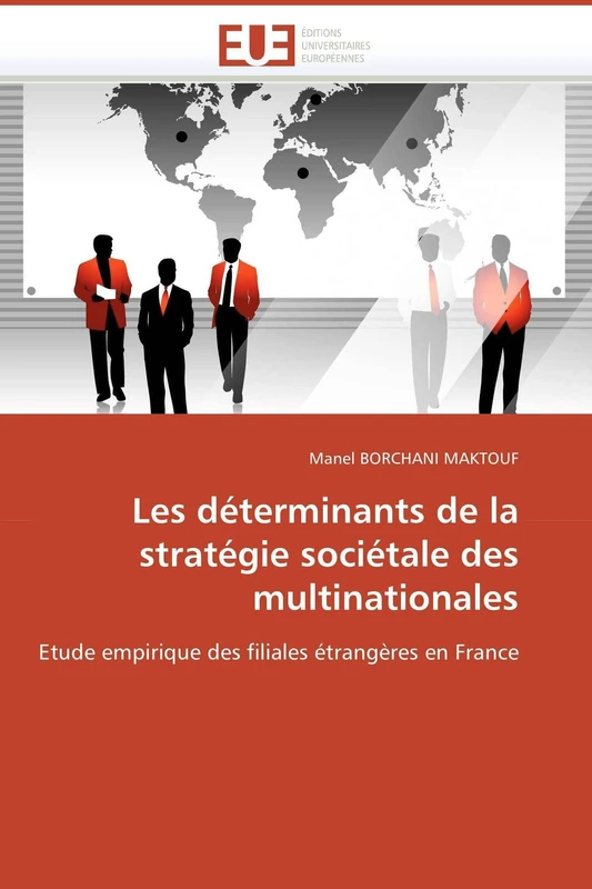 Les déterminants de la stratégie sociétale des multinationales: Etude empirique des filiales étrangères en France (Omn.Univ.Europ.)