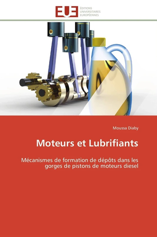 Moteurs et Lubrifiants: Mécanismes de formation de dépôts dans les gorges de pistons de moteurs diesel (Omn.Univ.Europ.)