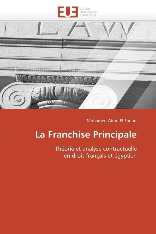 La Franchise Principale: Théorie et analyse contractuelle en droit français et égyptien (Omn.Univ.Europ.)