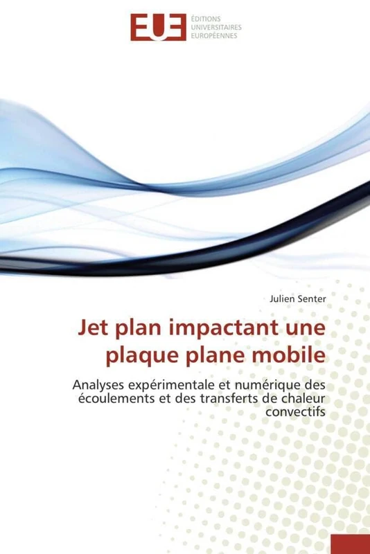 Jet plan impactant une plaque plane mobile: Analyses expérimentale et numérique des écoulements et des transferts de chaleur convectifs (Omn.Univ.Europ.) - Image 1