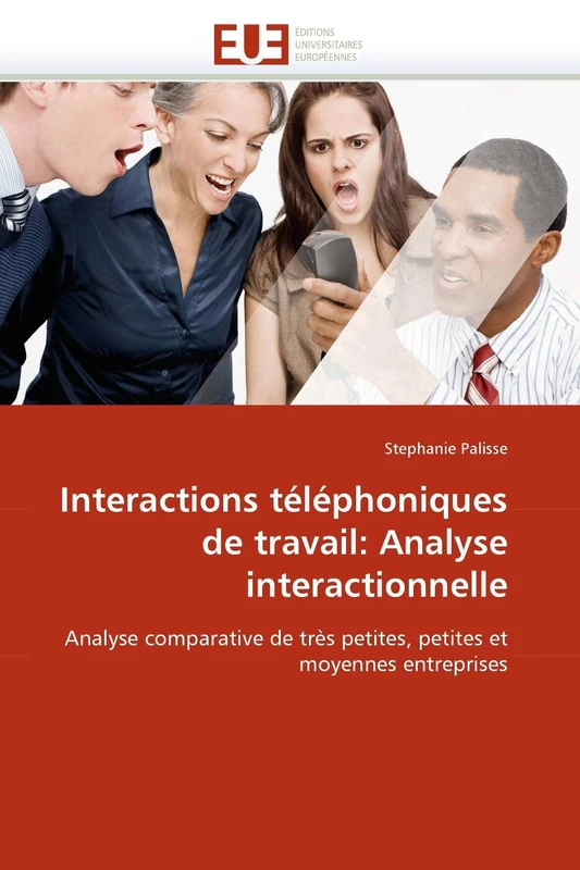 Interactions téléphoniques de travail: Analyse interactionnelle: Analyse comparative de très petites, petites et moyennes entreprises (Omn.Univ.Europ.)
