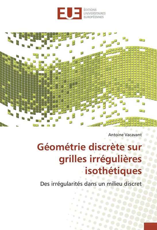 Géométrie discrète sur grilles irrégulières isothétiques: Des irrégularités dans un milieu discret