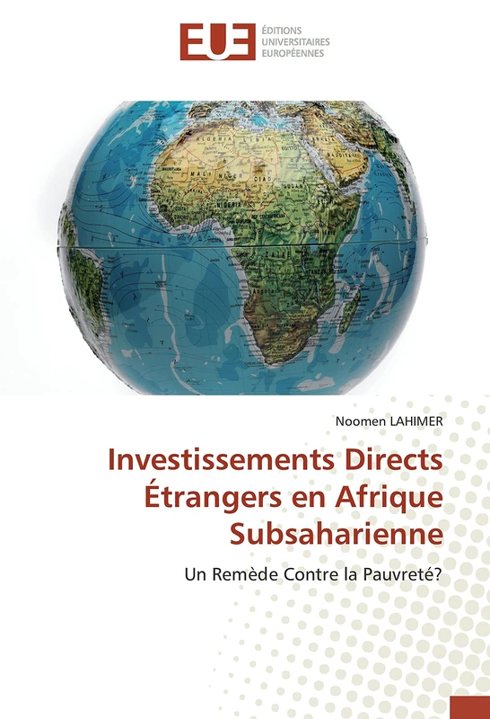Investissements Directs Étrangers en Afrique Subsaharienne: Un Remède Contre la Pauvreté?