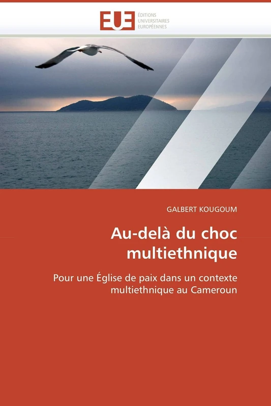 Au-delà du choc multiethnique: Pour une Église de paix dans un contexte multiethnique au Cameroun (Omn.Univ.Europ.)