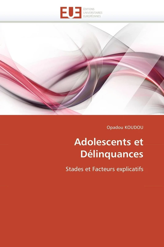 Adolescents et Délinquances: Stades et Facteurs explicatifs (Omn.Univ.Europ.)
