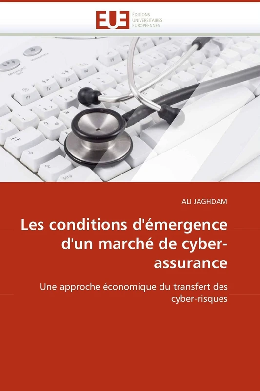 Les conditions d'émergence d'un marché de cyber-assurance: Une approche économique du transfert des cyber-risques (Omn.Univ.Europ.) - Image 1