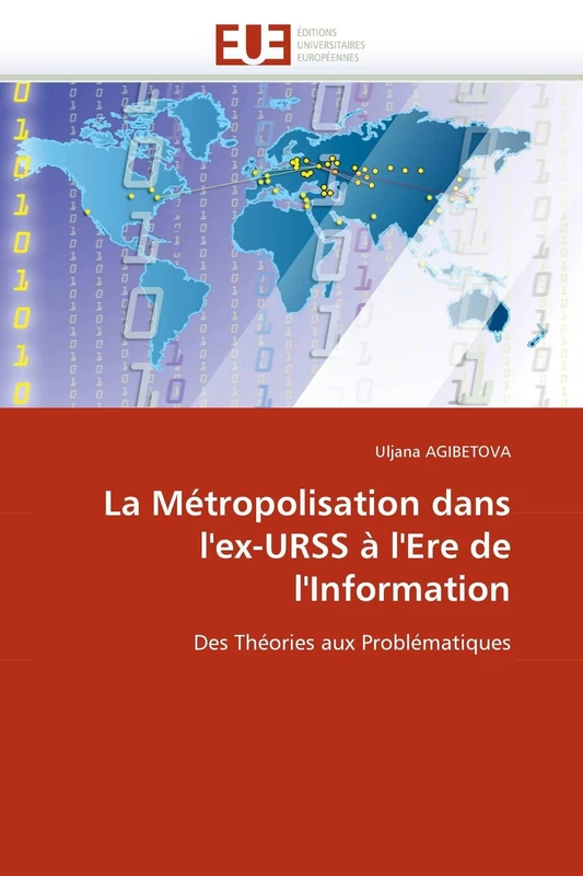 La Métropolisation dans l'ex-URSS à l'Ere de l'Information: Des Théories aux Problématiques (Omn.Univ.Europ.)