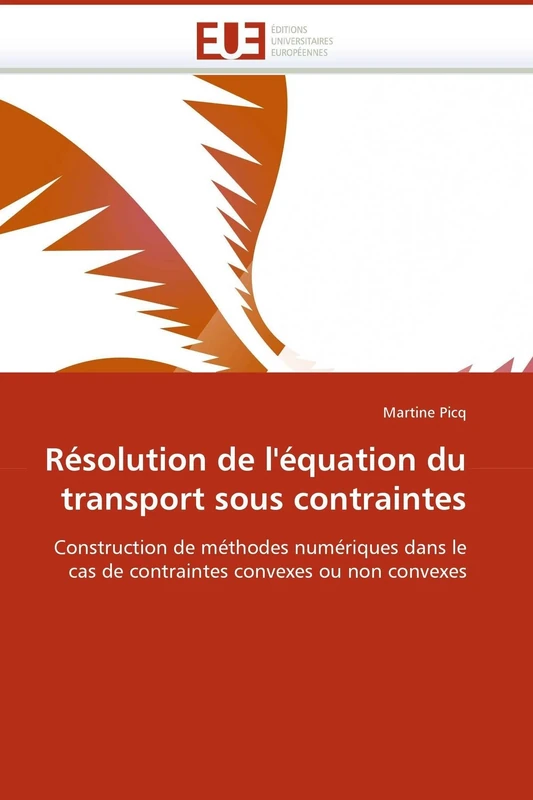 Résolution de l'équation du transport sous contraintes: Construction de méthodes numériques dans le cas de contraintes convexes ou non convexes (Omn.Univ.Europ.)