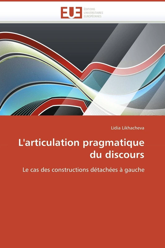 L'articulation pragmatique du discours: Le cas des constructions détachées à gauche (Omn.Univ.Europ.)