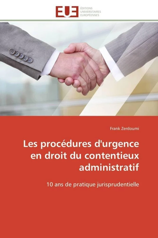 Les procédures d'urgence en droit du contentieux administratif: 10 ans de pratique jurisprudentielle (Omn.Univ.Europ.)