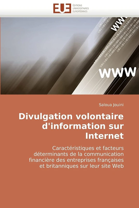 Divulgation volontaire d'information sur Internet: Caractéristiques et facteurs déterminants de la communication financière des entreprises françaises et britanniques sur leur site Web