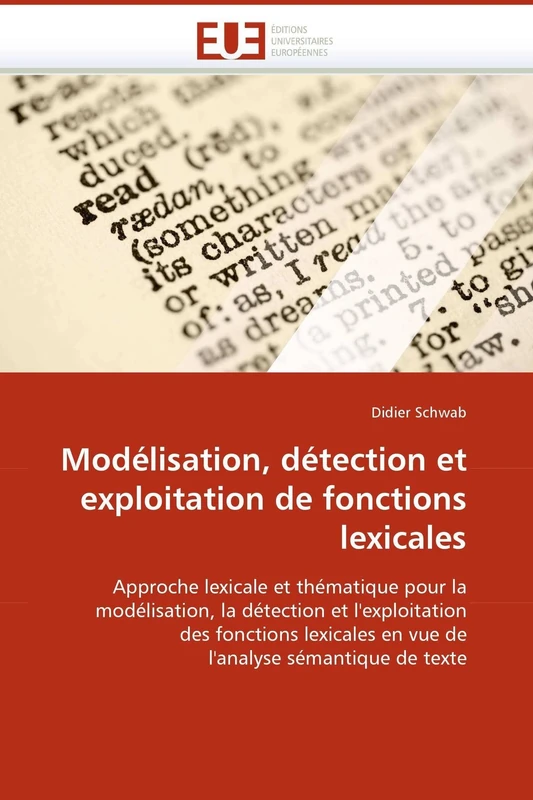 Modélisation, détection et exploitation de fonctions lexicales: Approche lexicale et thématique pour la modélisation, la détection et l''exploitation ... sémantique de texte (Omn.Univ.Europ.)