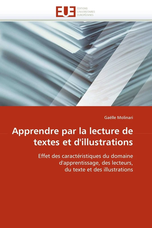 Apprendre par la lecture de textes et d'illustrations: Effet des caractéristiques du domaine d'apprentissage, des lecteurs, du texte et des illustrations (Omn.Univ.Europ.)