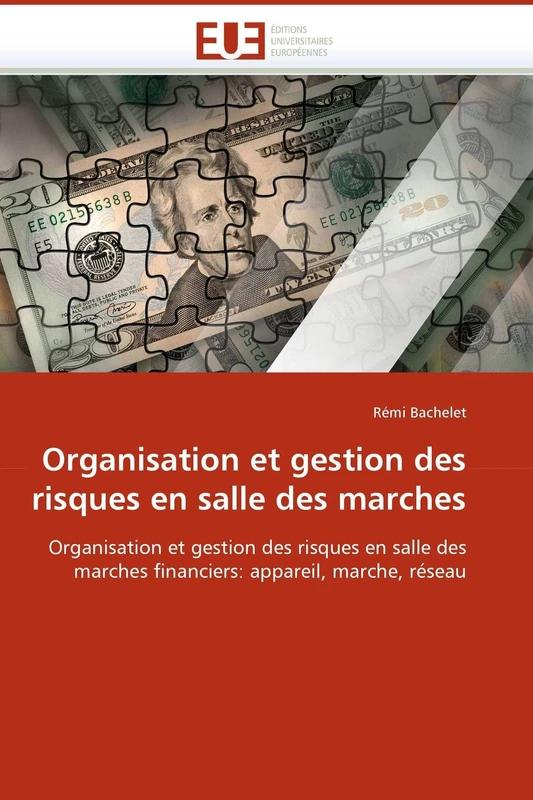 Organisation et gestion des risques en salle des marches: Organisation et gestion des risques en salle des marches financiers: appareil, marche, réseau (Omn.Univ.Europ.) - Image 1