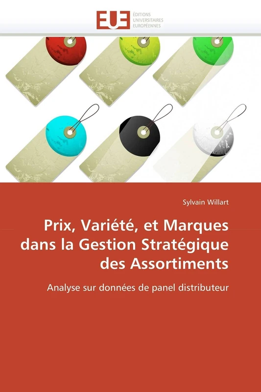 Prix, Variété, et Marques dans la Gestion Stratégique des Assortiments: Analyse sur données de panel distributeur (Omn.Univ.Europ.)