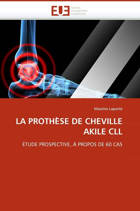 LA PROTHE?SE DE CHEVILLE AKILE CLL: ÉTUDE PROSPECTIVE, A? PROPOS DE 60 CAS (Omn.Univ.Europ.)