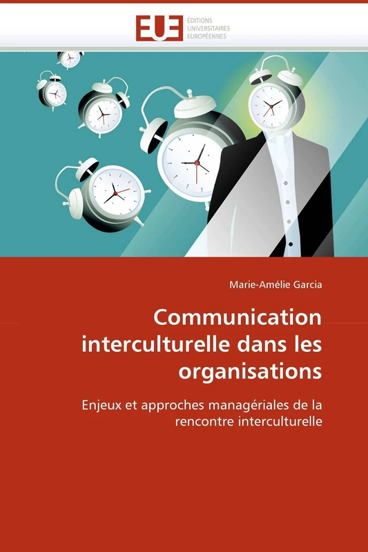 Communication interculturelle dans les organisations: Enjeux et approches managériales de la rencontre interculturelle (Omn.Univ.Europ.)