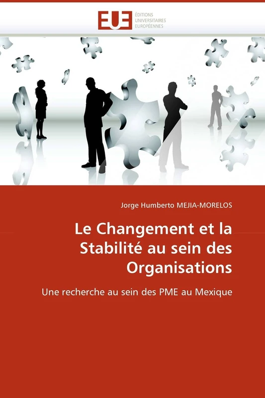 Le Changement et la Stabilité au sein des Organisations: Une recherche au sein des PME au Mexique (Omn.Univ.Europ.)