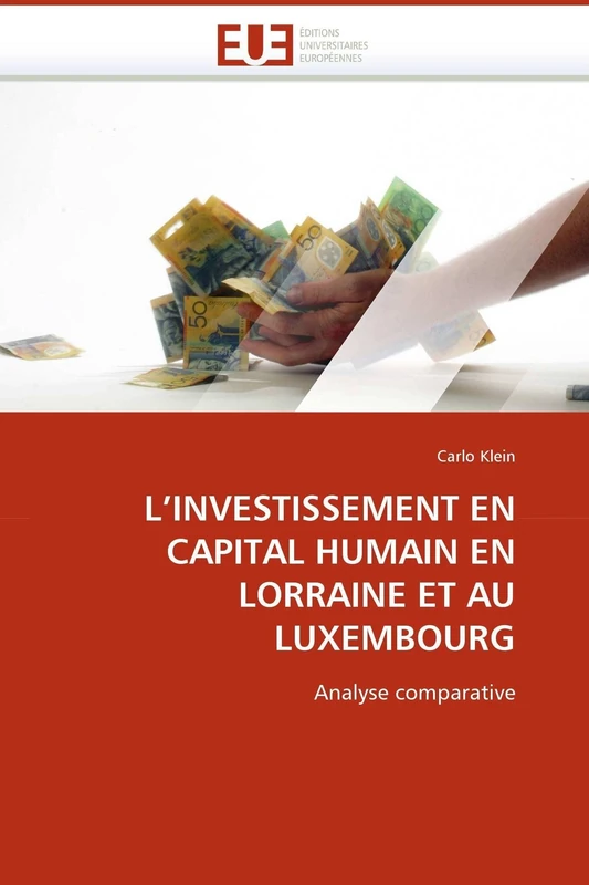 L'INVESTISSEMENT EN CAPITAL HUMAIN EN LORRAINE ET AU LUXEMBOURG: Analyse comparative (Omn.Univ.Europ.)