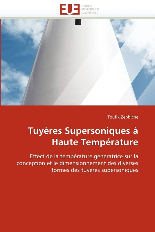 Tuyères Supersoniques à Haute Température: Effect de la température génératrice sur la conception et le dimensionnement des diverses formes des tuyères supersoniques - Image 1