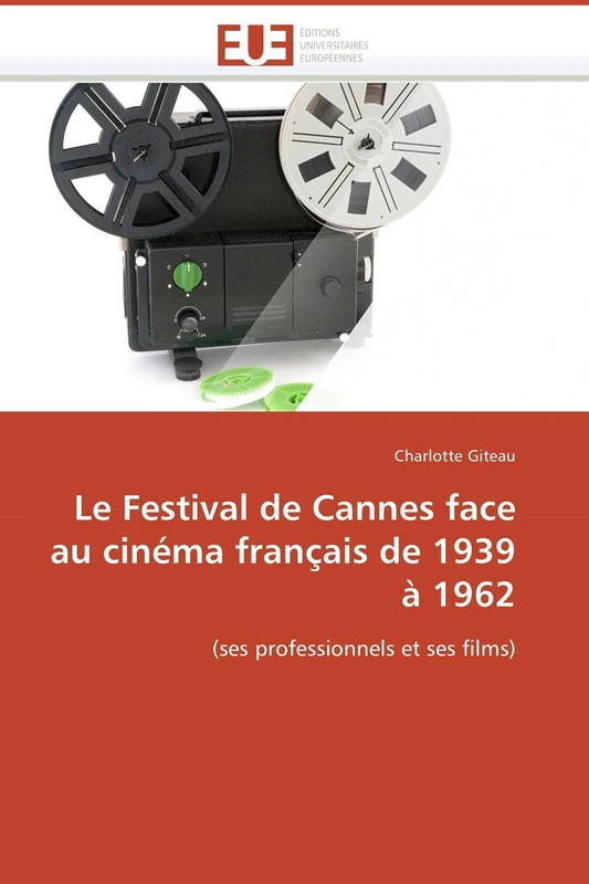 Le Festival de Cannes face au cinéma français de 1939 à 1962: (ses professionnels et ses films) (Omn.Univ.Europ.) - Image 1