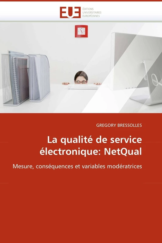 La qualité de service électronique: Netqual: Mesure, conséquences et variables modératrices