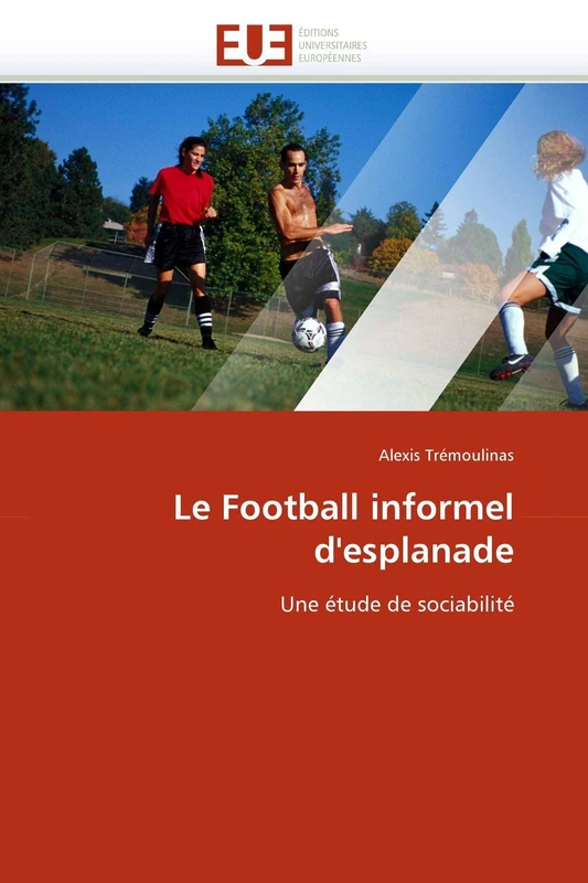 Le Football informel d'esplanade: Une étude de sociabilité (Omn.Univ.Europ.)