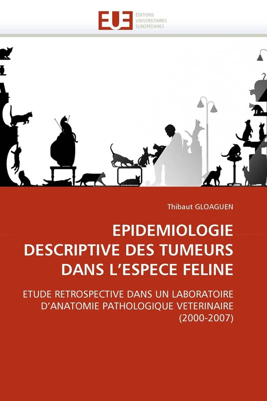 EPIDEMIOLOGIE DESCRIPTIVE DES TUMEURS DANS L'ESPECE FELINE: ETUDE RETROSPECTIVE DANS UN LABORATOIRE D'ANATOMIE PATHOLOGIQUE VETERINAIRE (2000-2007) (Omn.Univ.Europ.)